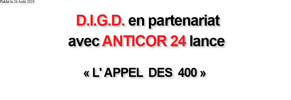 Publié le 24 Août 2019 D.I.G.D. en partenariat avec ANTICOR 24 lance « L' APPEL DES 400 » 